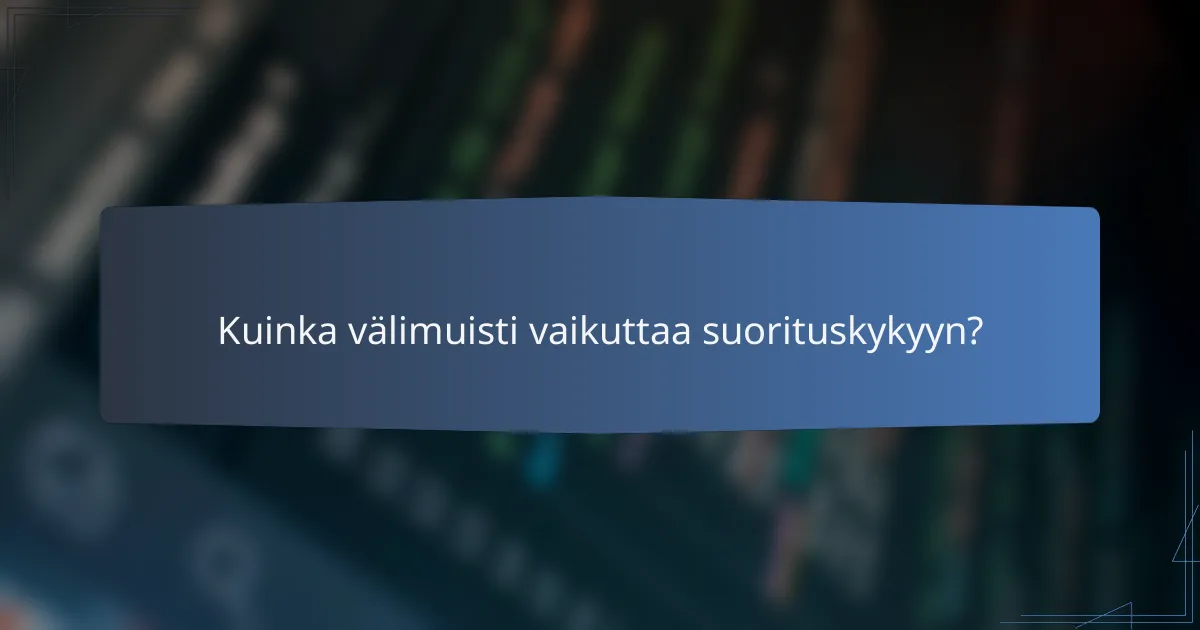 Kuinka välimuisti vaikuttaa suorituskykyyn?