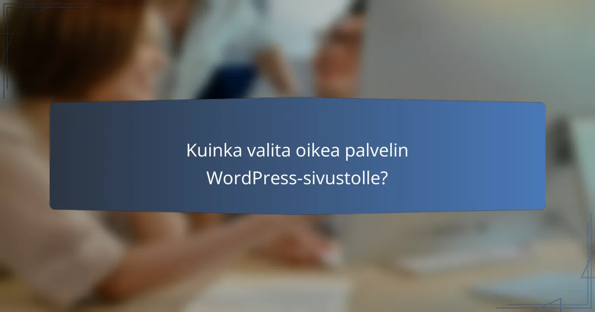 Kuinka valita oikea palvelin WordPress-sivustolle?